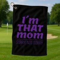 I'm That Mom Sorry Not Sorry Golf Towel thumb 1