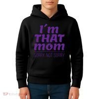 I'm That Mom Sorry Not Sorry Kids Hoodie thumb 4