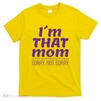 I'm That Mom Sorry Not Sorry T-Shirt thumb 0