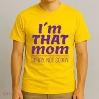 I'm That Mom Sorry Not Sorry T-Shirt thumb 3