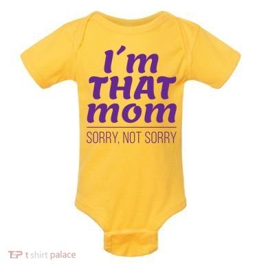 I'm That Mom Sorry Not Sorry Baby Bodysuit