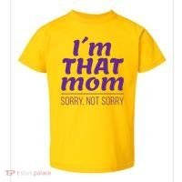 I'm That Mom Sorry Not Sorry Toddler T-Shirt thumb 0