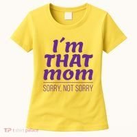 I'm That Mom Sorry Not Sorry Women's T-Shirt thumb 0