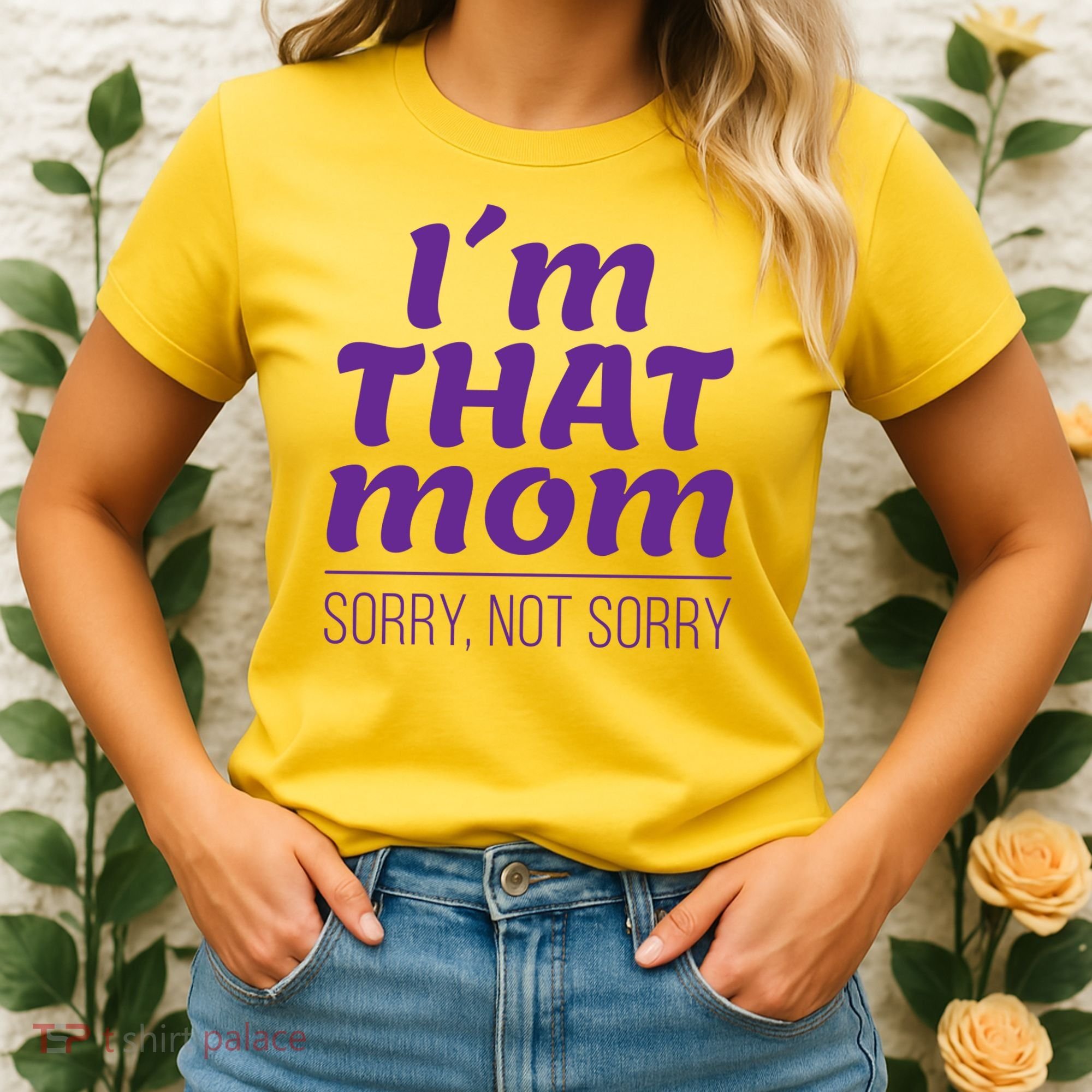 I'm That Mom Sorry Not Sorry Women's T-Shirt