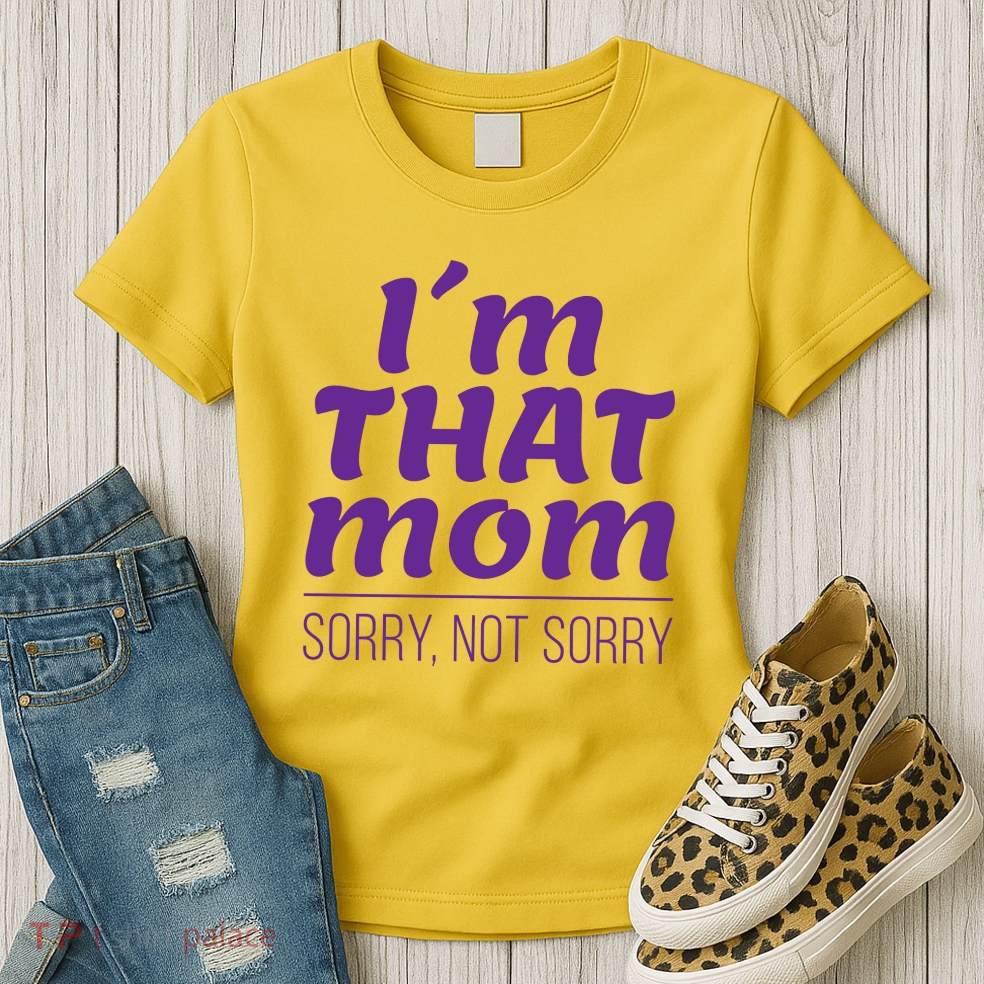 I'm That Mom Sorry Not Sorry Women's T-Shirt