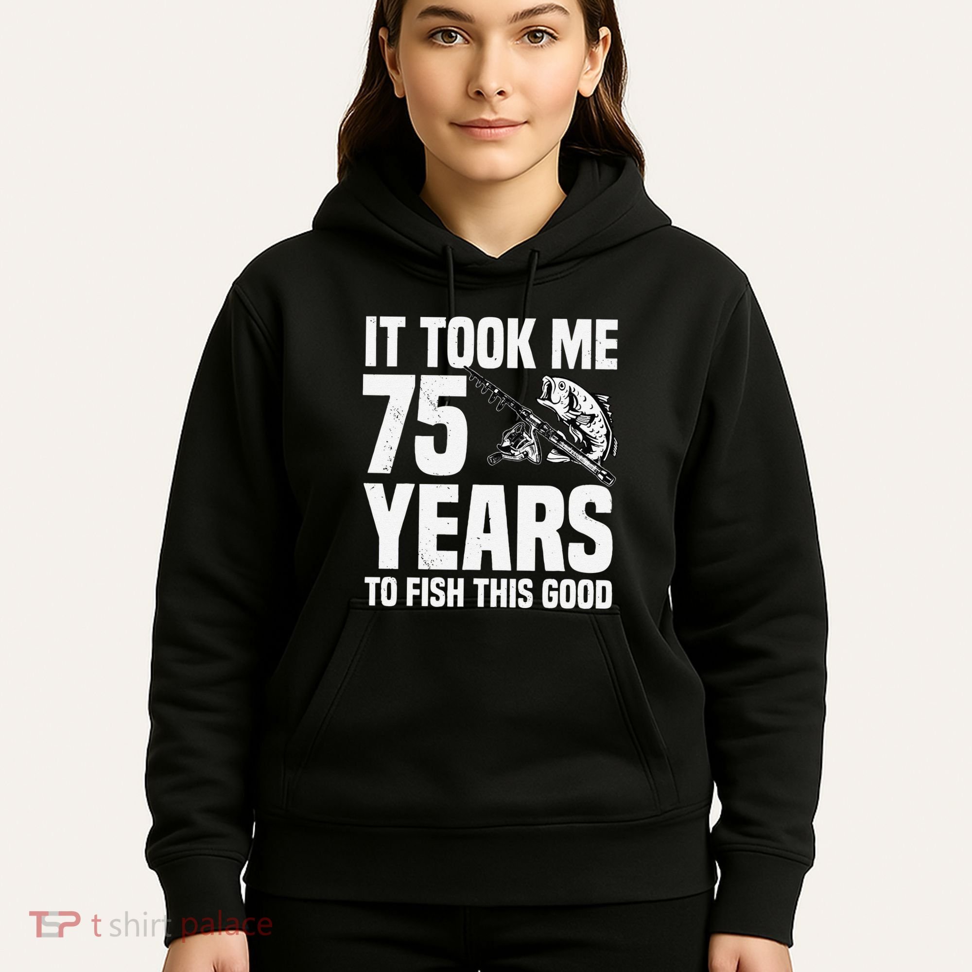 It Took Me 75 Years To Fish This Good 75th Birthday Party Hoodie