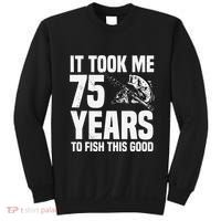 It Took Me 75 Years To Fish This Good 75th Birthday Party Sweatshirt thumb 0
