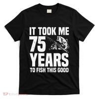 It Took Me 75 Years To Fish This Good 75th Birthday Party T-Shirt thumb 0