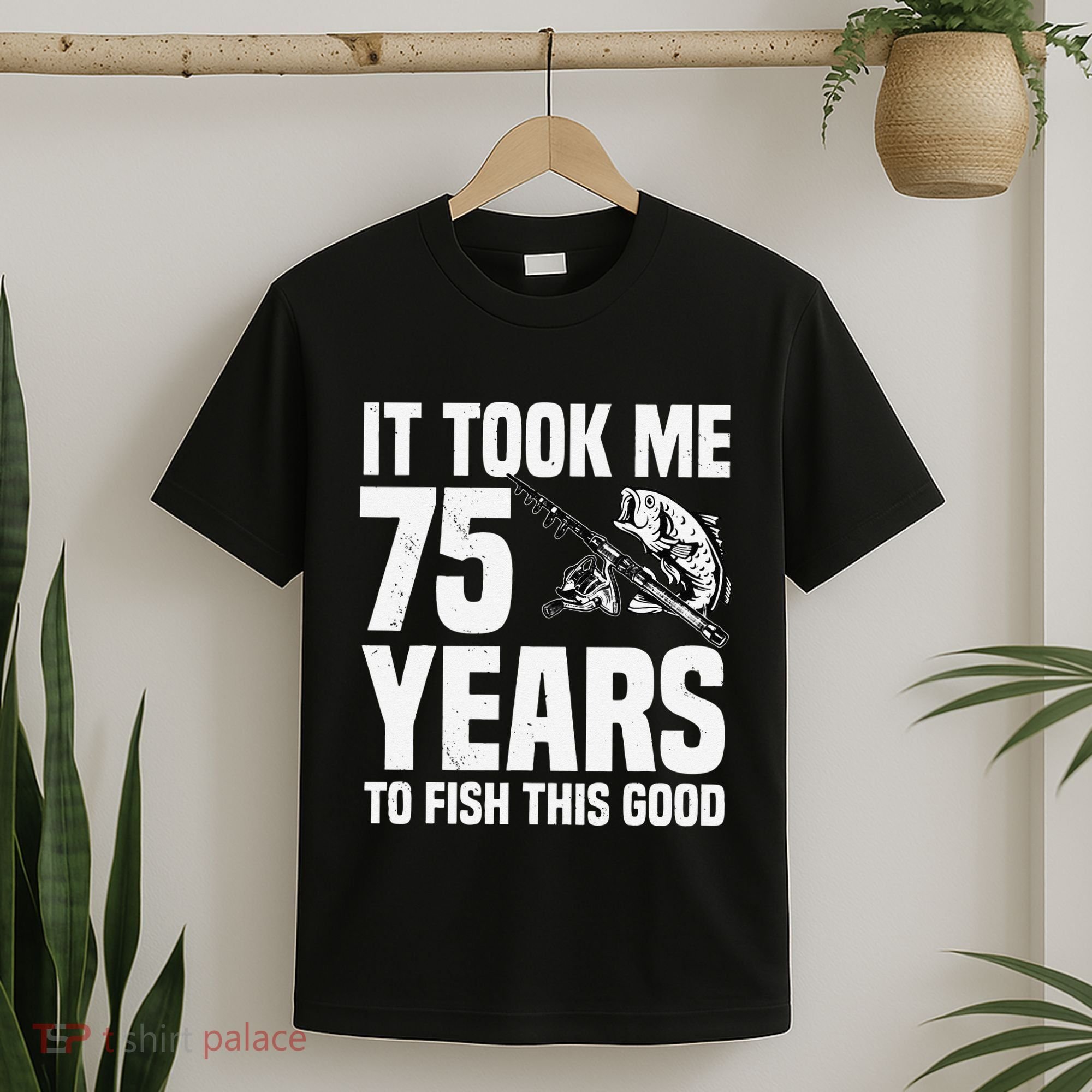 It Took Me 75 Years To Fish This Good 75th Birthday Party T-Shirt