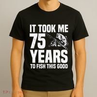 It Took Me 75 Years To Fish This Good 75th Birthday Party T-Shirt thumb 3