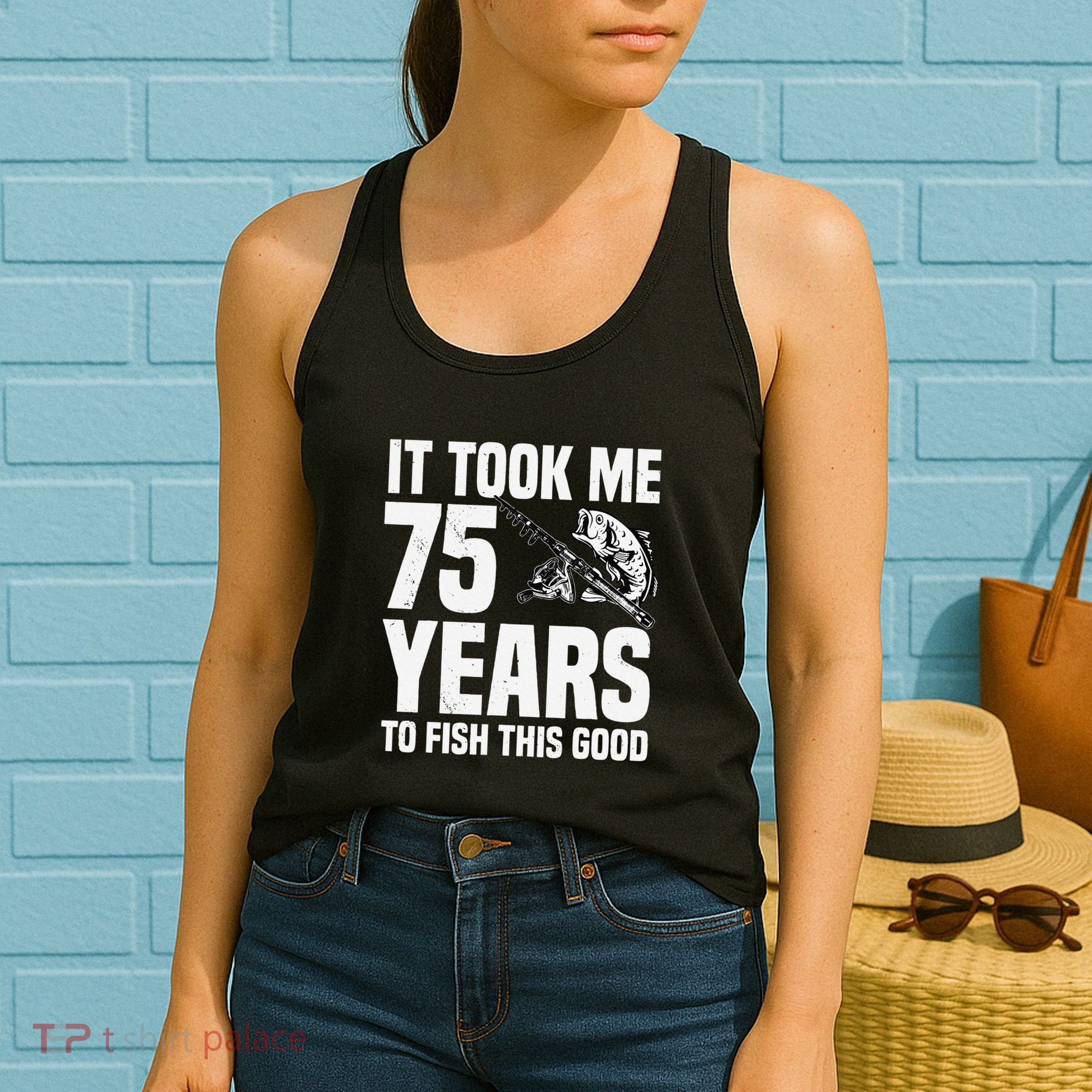 It Took Me 75 Years To Fish This Good 75th Birthday Party Women's Tank Top