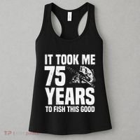 It Took Me 75 Years To Fish This Good 75th Birthday Party Women's Tank Top thumb 3