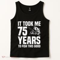 It Took Me 75 Years To Fish This Good 75th Birthday Party Tank Top thumb 2