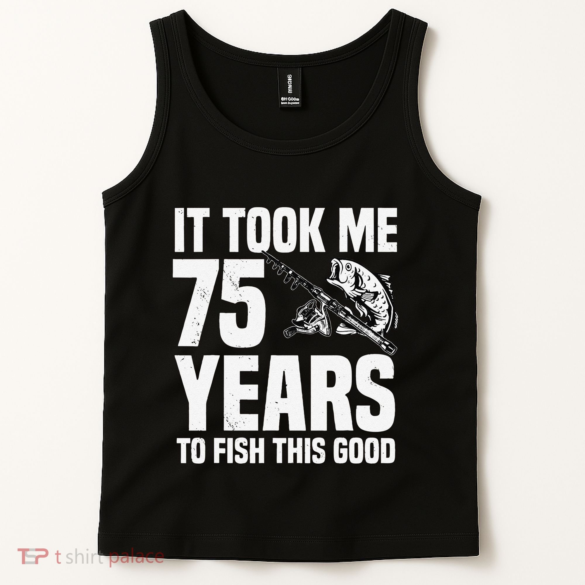 It Took Me 75 Years To Fish This Good 75th Birthday Party Tank Top
