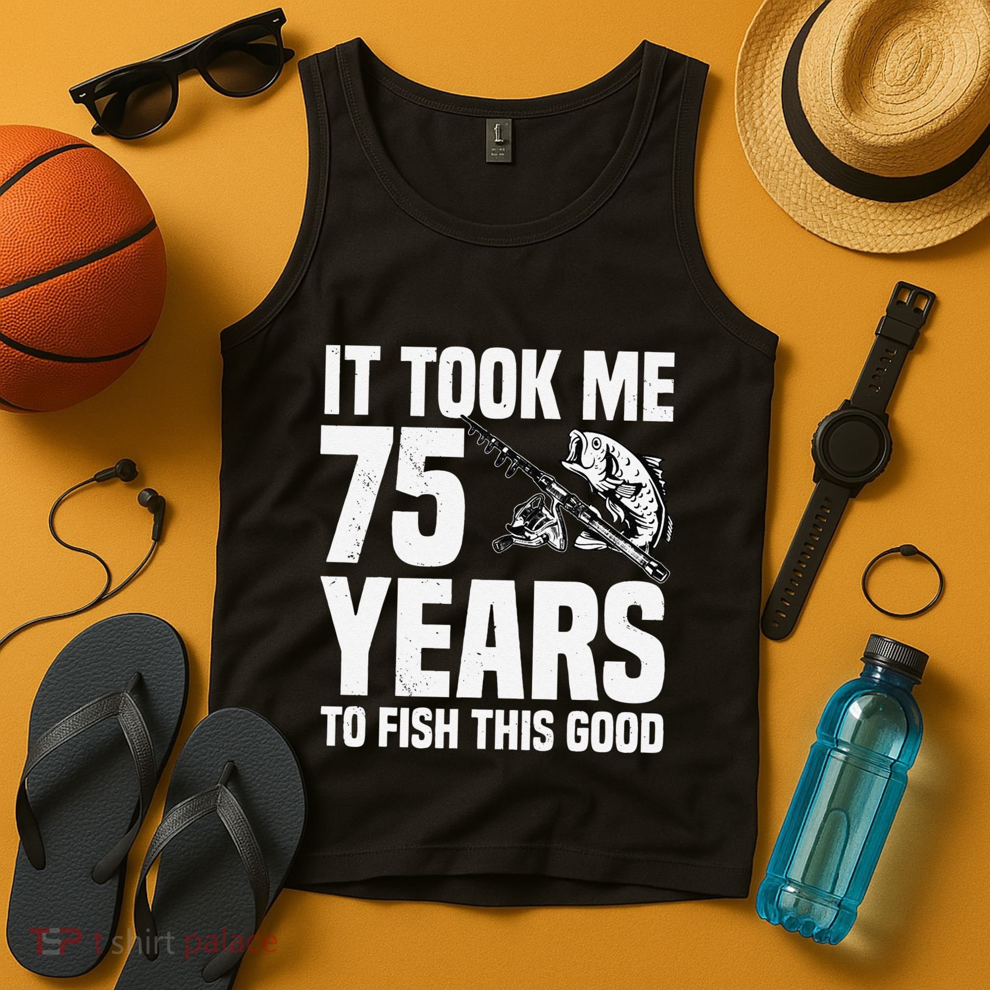 It Took Me 75 Years To Fish This Good 75th Birthday Party Tank Top
