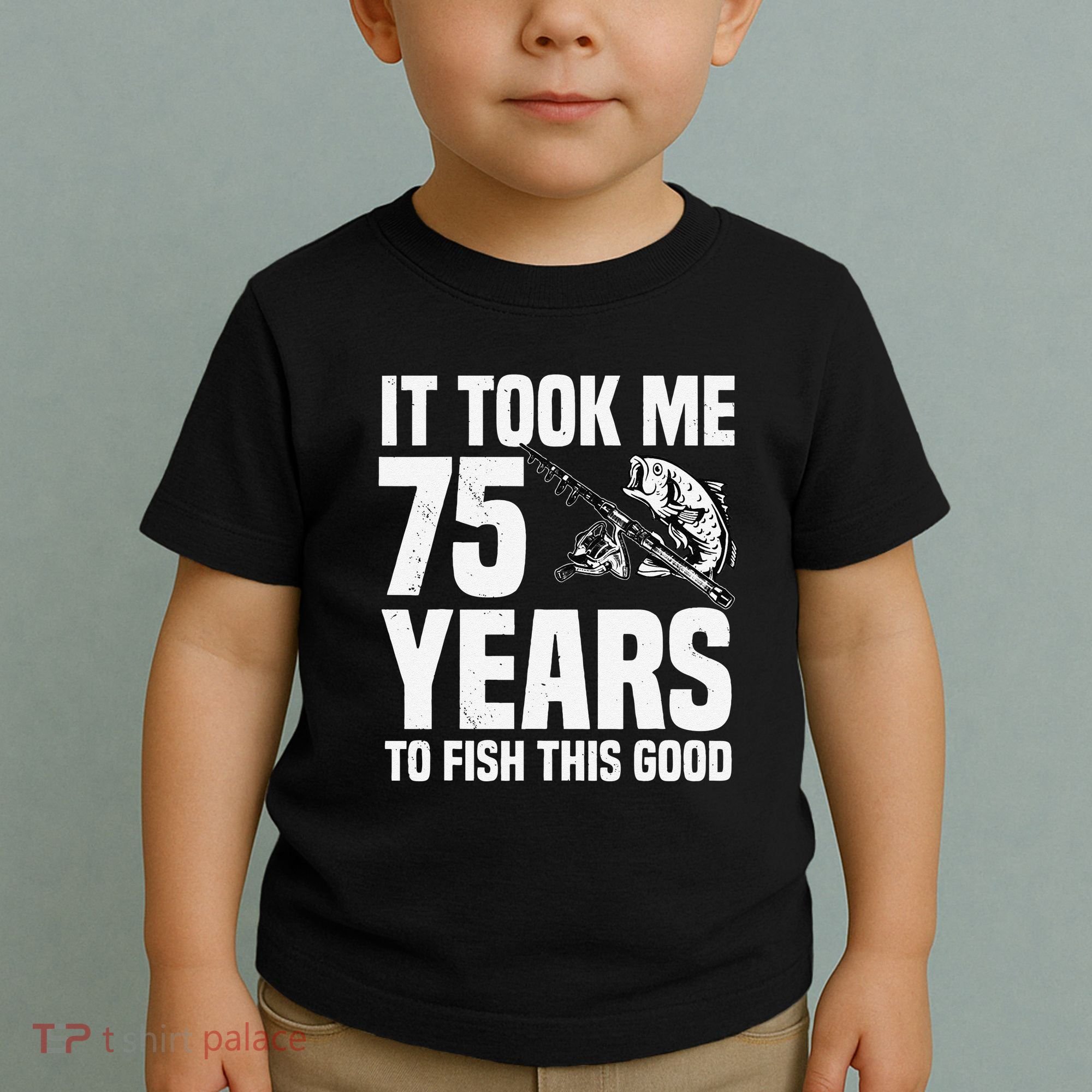 It Took Me 75 Years To Fish This Good 75th Birthday Party Toddler T-Shirt