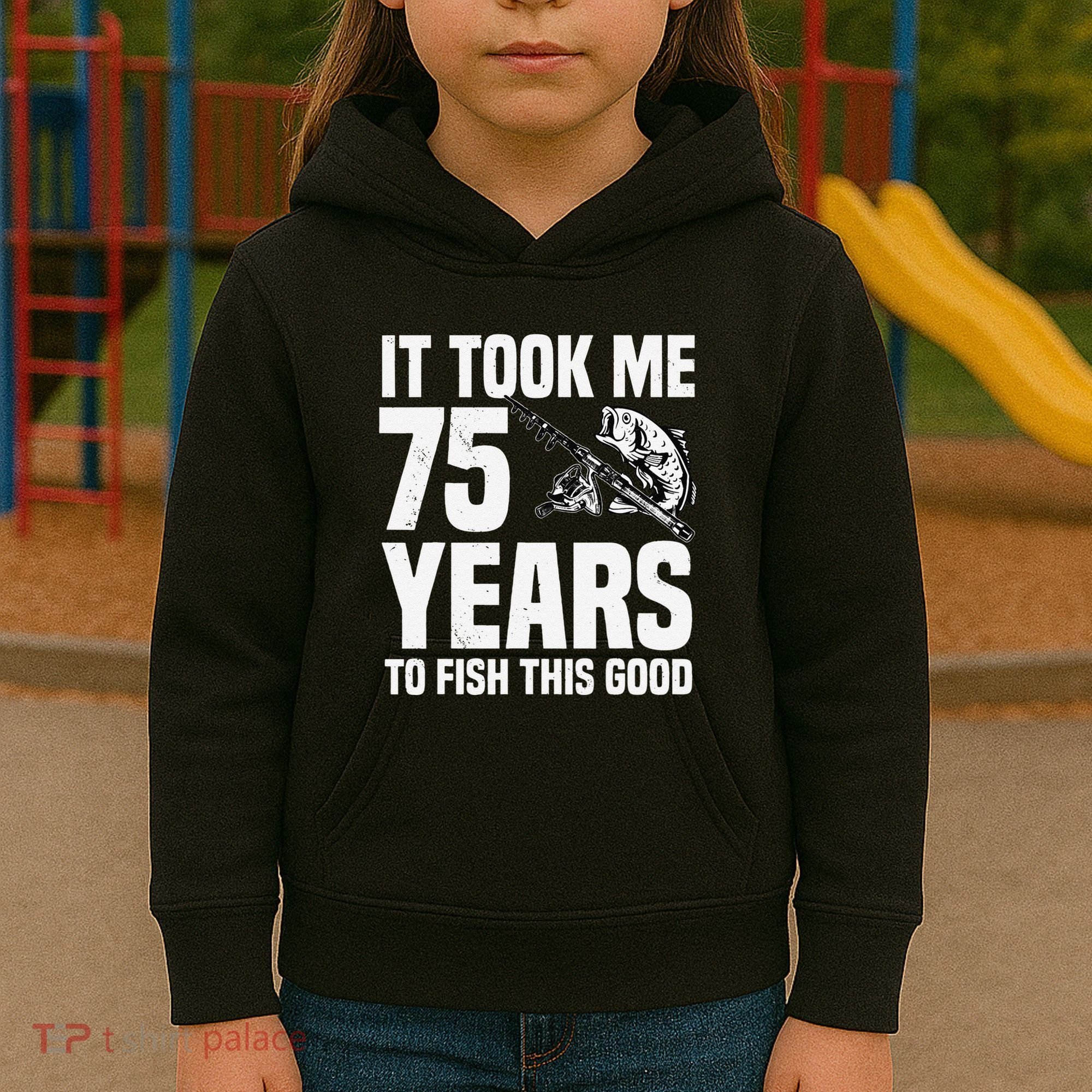 It Took Me 75 Years To Fish This Good 75th Birthday Party Kids Hoodie