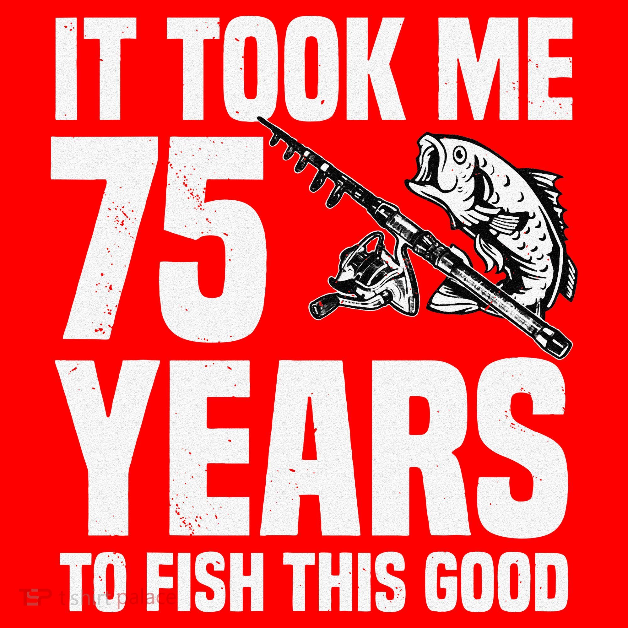 It Took Me 75 Years To Fish This Good 75th Birthday Party Santa Hat