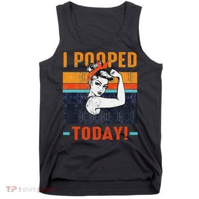 I Pooped Today Retro Rosie Funny Humor Strong Women Bandana  Tank Top