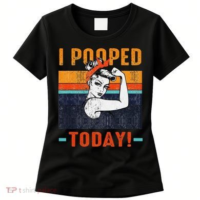 I Pooped Today Retro Rosie Funny Humor Strong Women Bandana  Women's T-Shirt