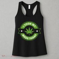 I Took My Meds Today Marijuana Funny Weed Cannabis Sayings Women's Tank Top thumb 3