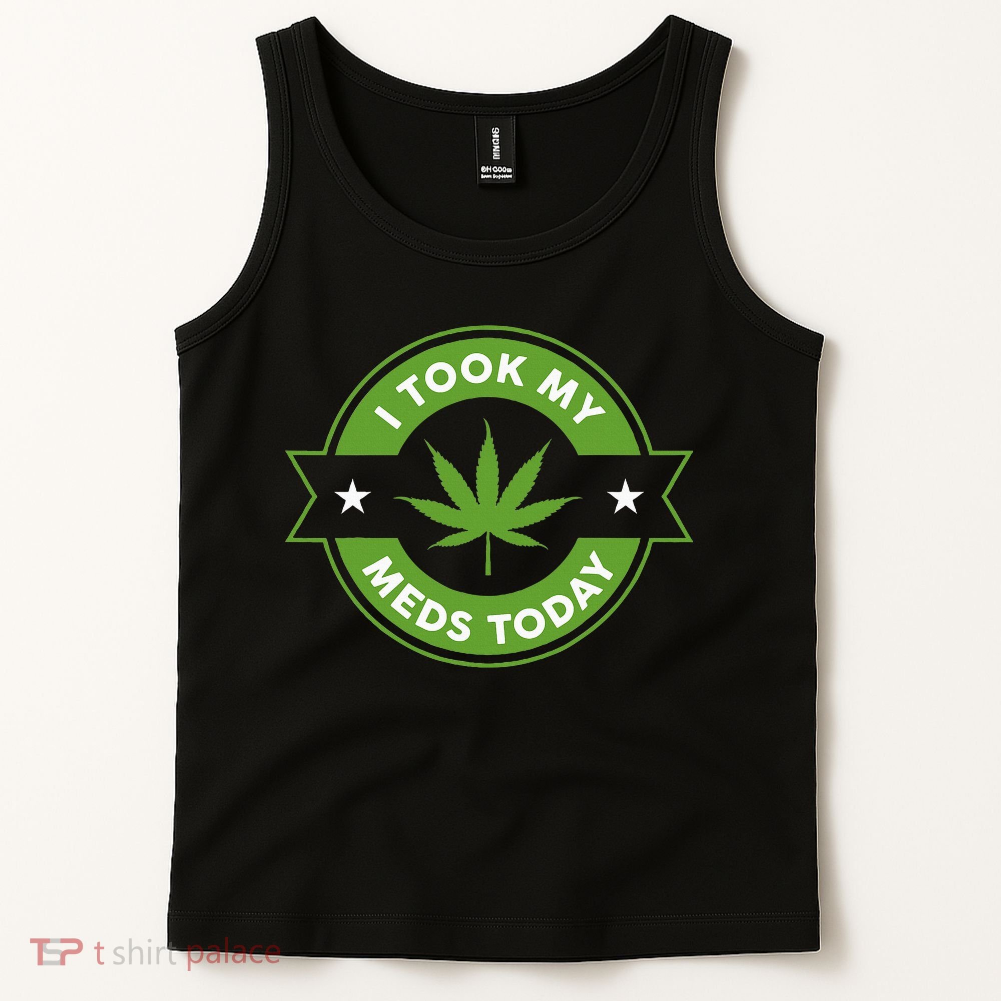 I Took My Meds Today Marijuana Funny Weed Cannabis Sayings Tank Top