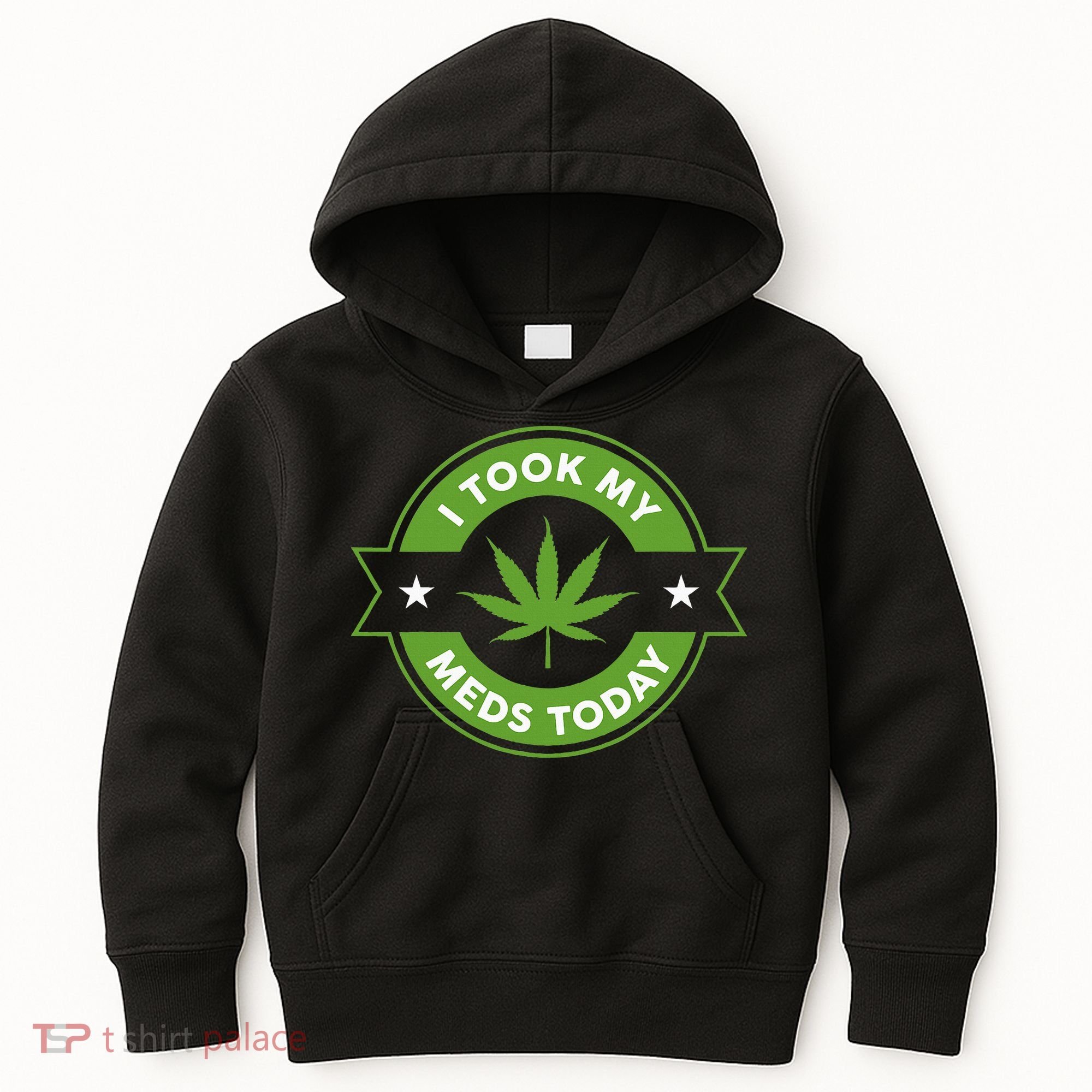 I Took My Meds Today Marijuana Funny Weed Cannabis Sayings Kids Hoodie