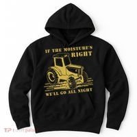 If The Moisture's Right Funny Farmer Tractor Hoodie thumb 0