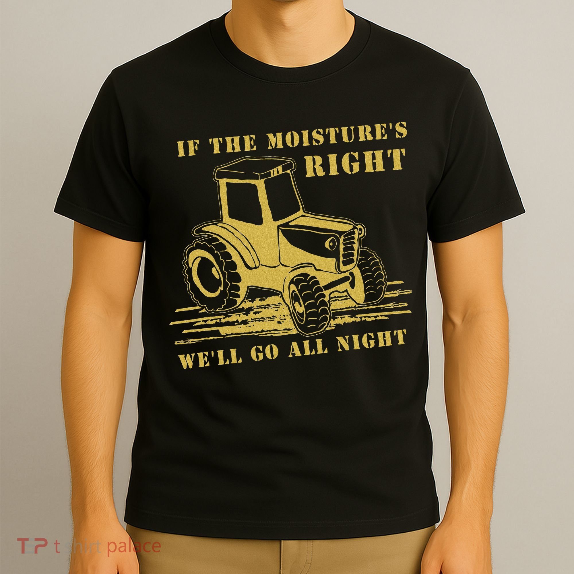 If The Moisture's Right Funny Farmer Tractor T-Shirt