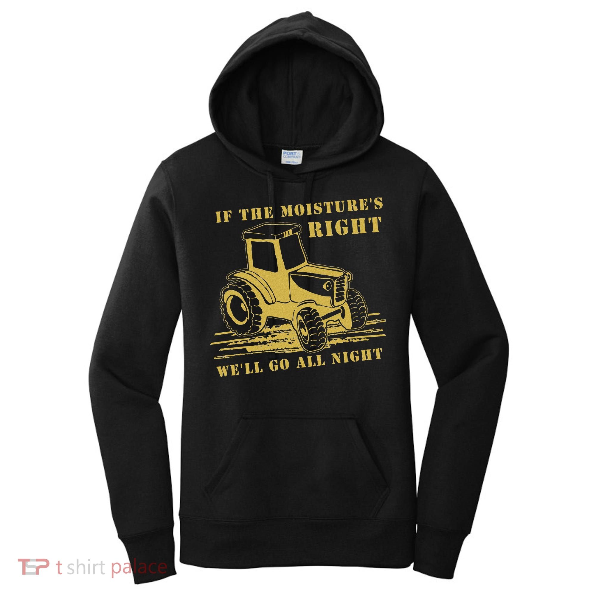 If The Moisture's Right Funny Farmer Tractor Women's Hoodie