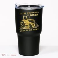 If The Moisture's Right Funny Farmer Tractor Tumbler thumb 0