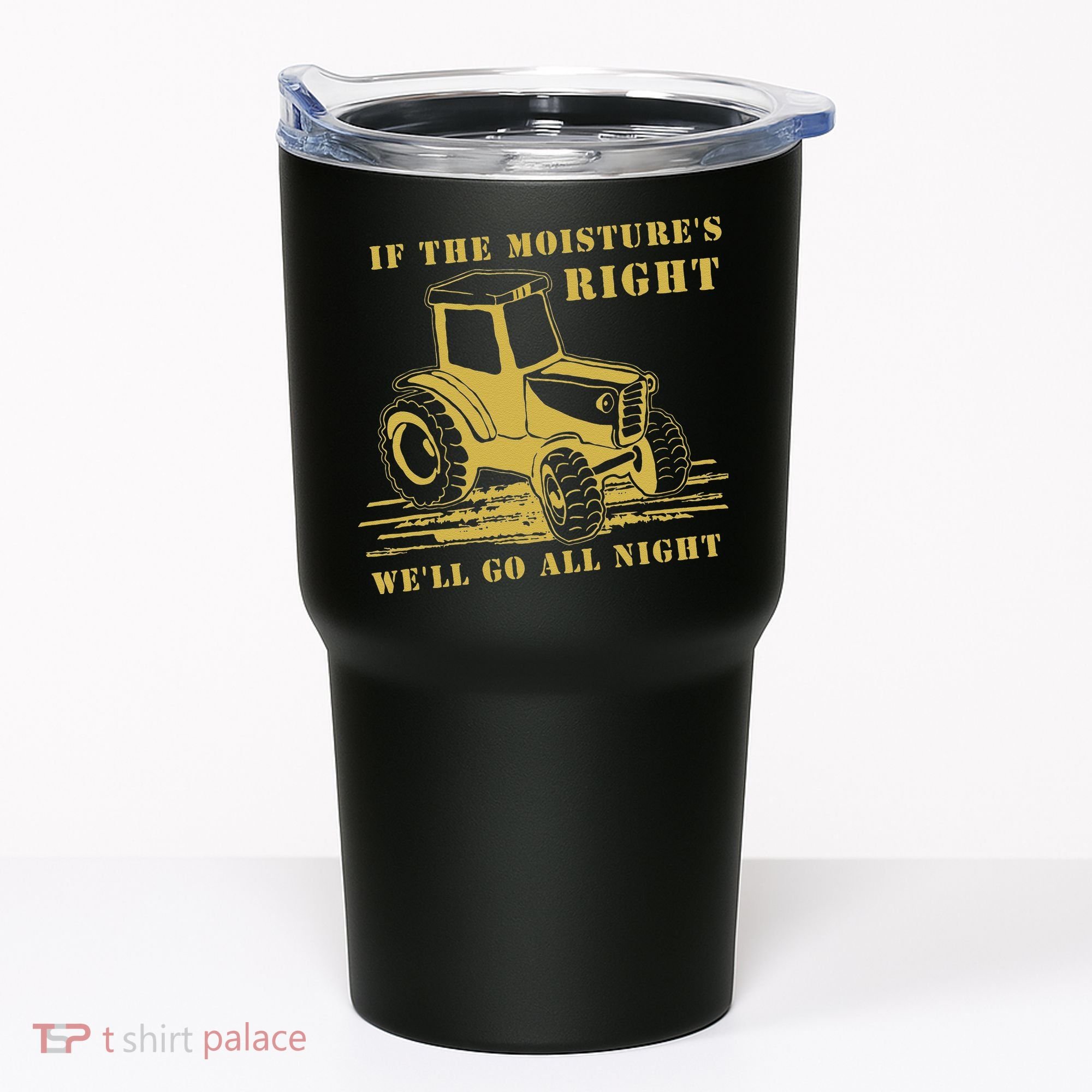 If The Moisture's Right Funny Farmer Tractor Tumbler
