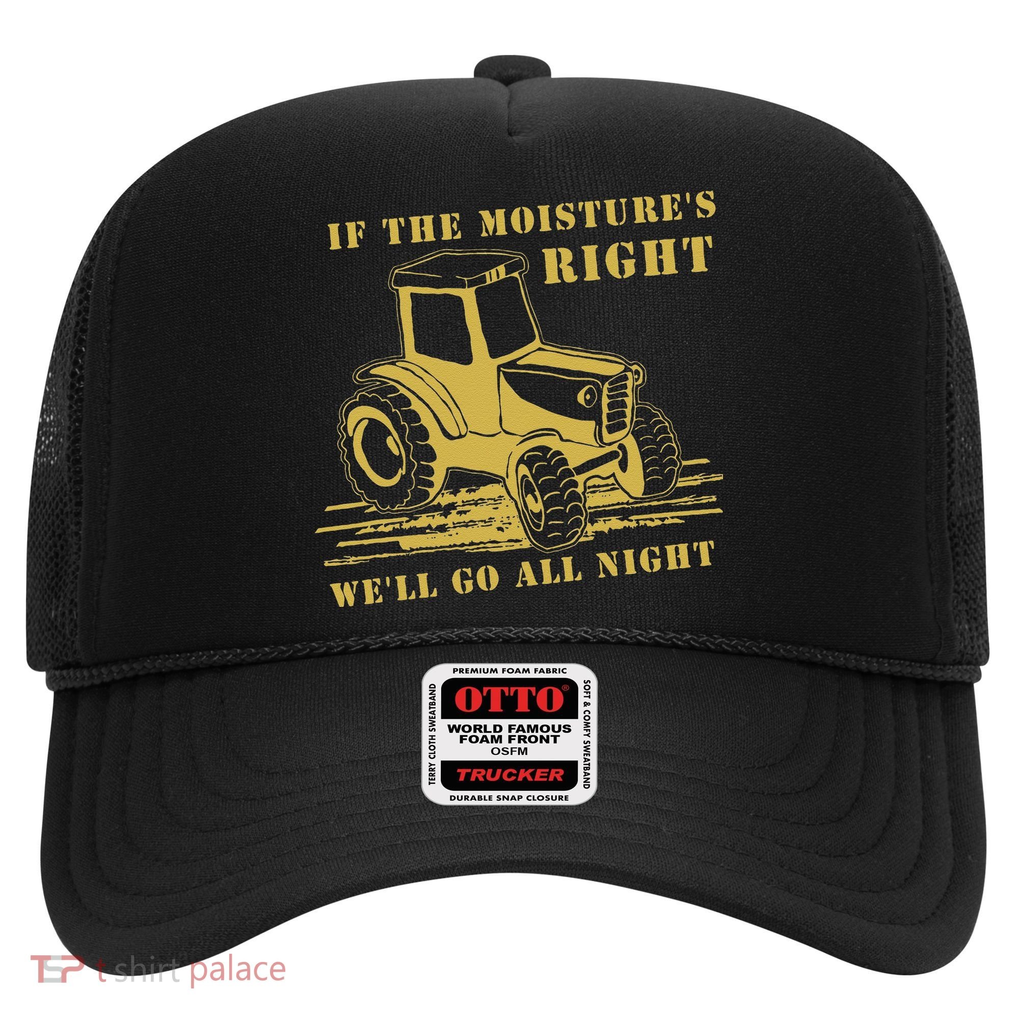 If The Moisture's Right Funny Farmer Tractor Hat