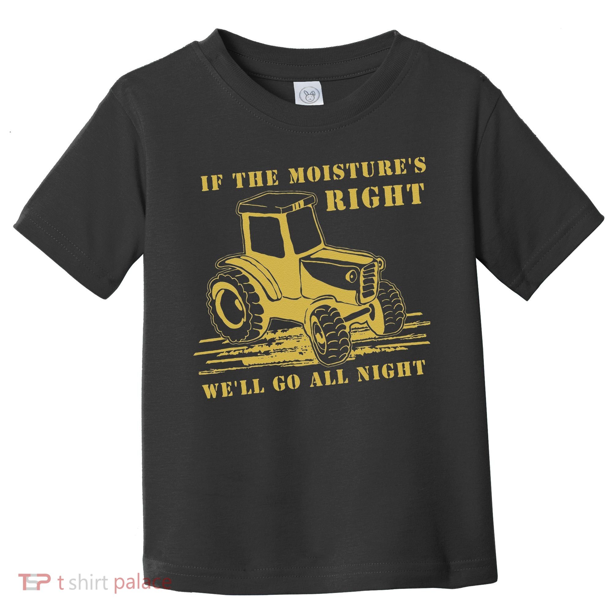 If The Moisture's Right Funny Farmer Tractor Toddler T-Shirt