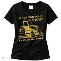 If The Moisture's Right Funny Farmer Tractor Women's T-Shirt thumb 0
