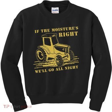 If The Moisture's Right Funny Farmer Tractor Kids Sweatshirt