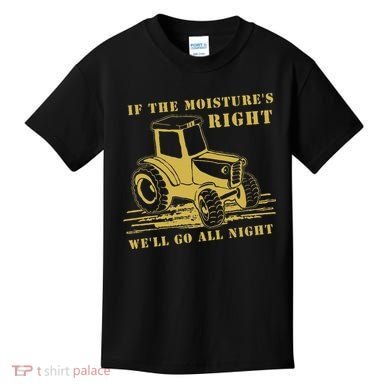 If The Moisture's Right Funny Farmer Tractor Kids T-Shirt