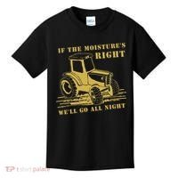 If The Moisture's Right Funny Farmer Tractor Kids T-Shirt thumb 0