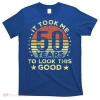 It took me 50 years to look this good 50th Birthday T-Shirt thumb 0
