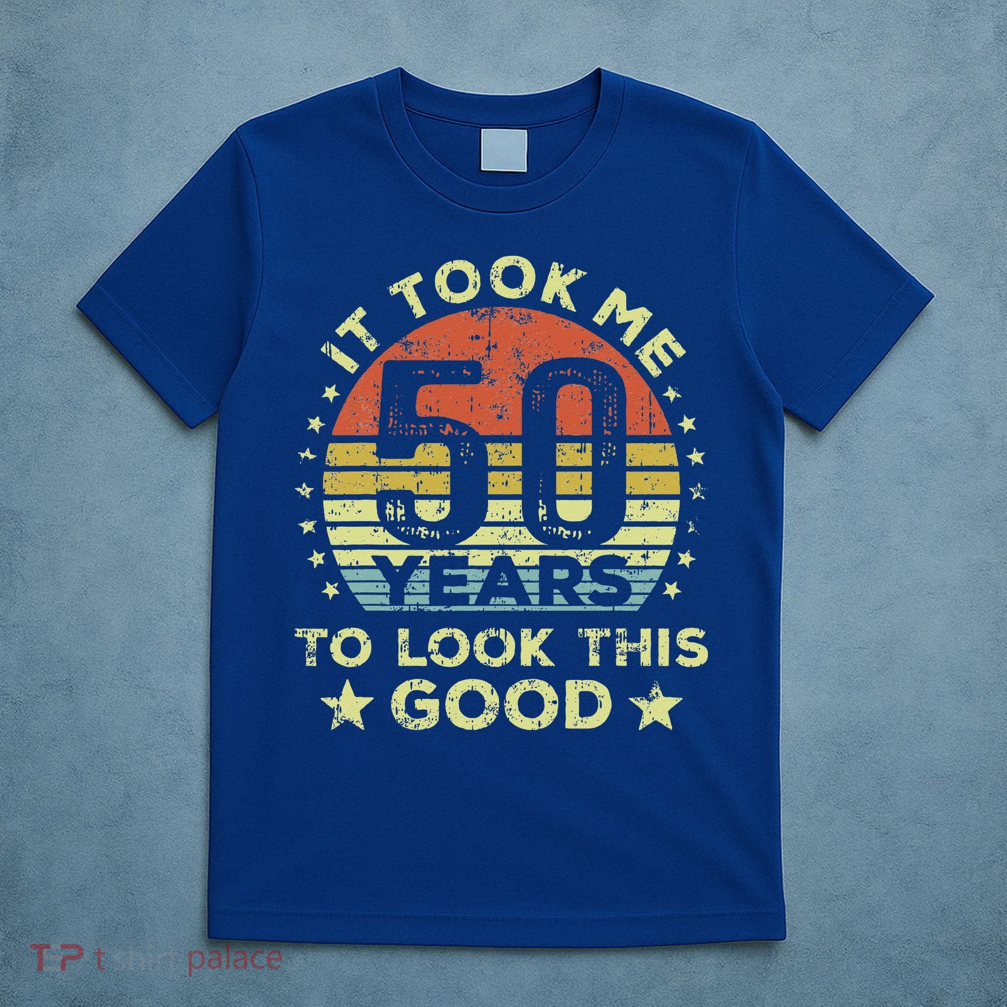 It took me 50 years to look this good 50th Birthday T-Shirt