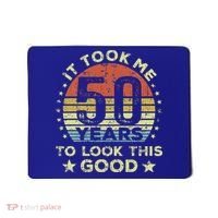It took me 50 years to look this good 50th Birthday Mousepad thumb 0