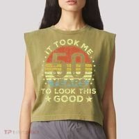 It took me 50 years to look this good 50th Birthday Garment-Dyed Women's Muscle Tee thumb 2
