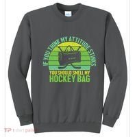 If Think My Attitude Stinks You Should Smell My Hockey Bag Sweatshirt thumb 0