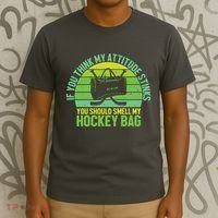 If Think My Attitude Stinks You Should Smell My Hockey Bag T-Shirt thumb 3