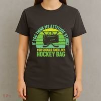 If Think My Attitude Stinks You Should Smell My Hockey Bag T-Shirt thumb 4
