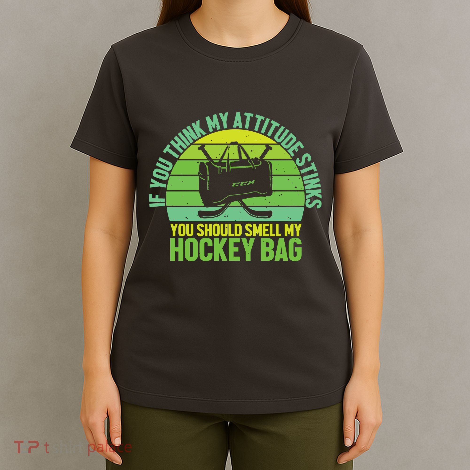 If Think My Attitude Stinks You Should Smell My Hockey Bag T-Shirt