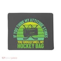 If Think My Attitude Stinks You Should Smell My Hockey Bag Mousepad thumb 0