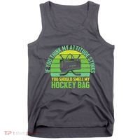 If Think My Attitude Stinks You Should Smell My Hockey Bag Tank Top thumb 0