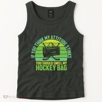 If Think My Attitude Stinks You Should Smell My Hockey Bag Tank Top thumb 2
