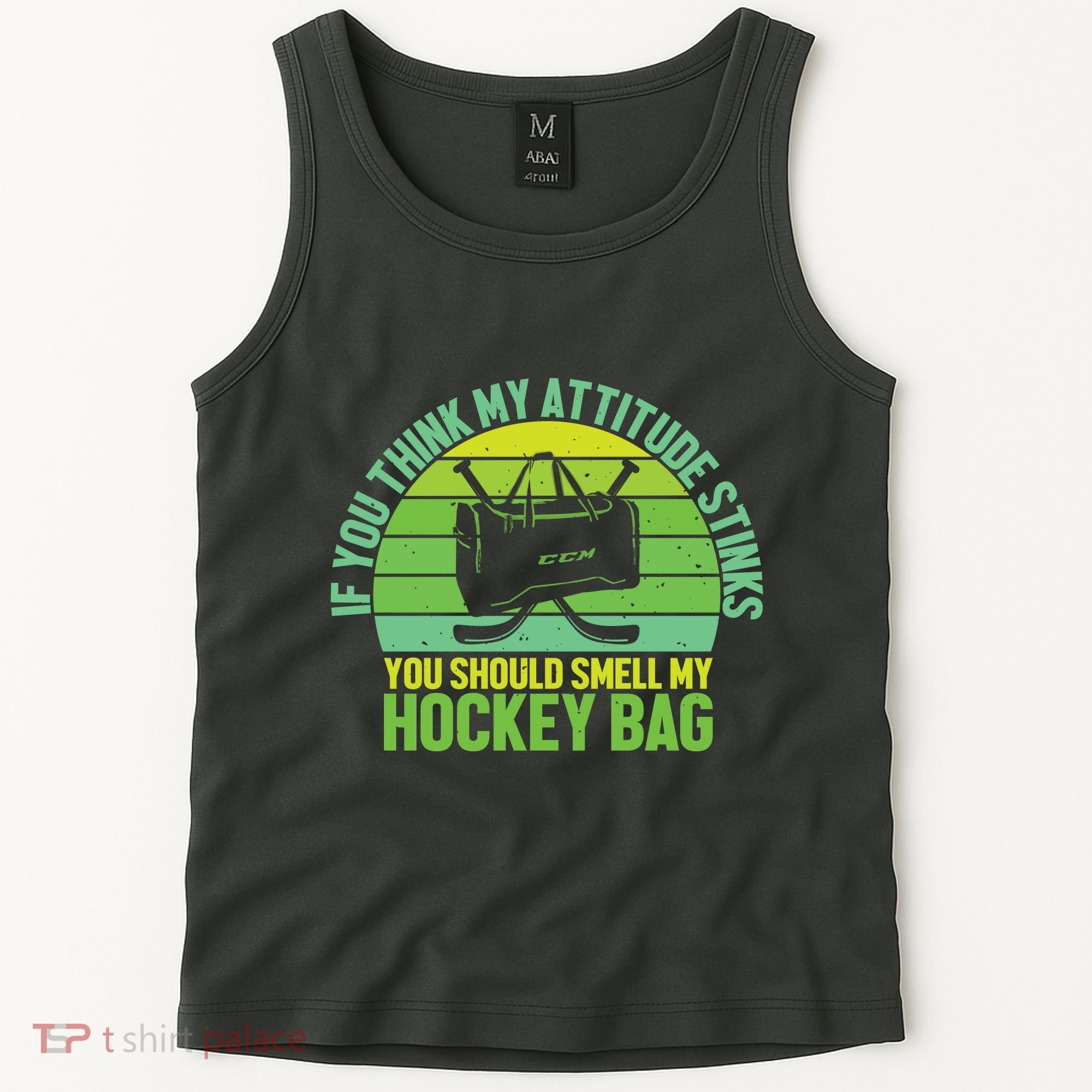If Think My Attitude Stinks You Should Smell My Hockey Bag Tank Top